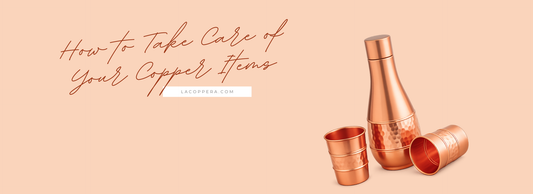 How to Take Care of Your Copper Items